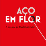 Aço em flor – a poesia de Paulo Leminski