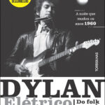 Dylan elétrico – do Folk ao Rock
