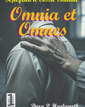 Seja feita a Vossa Vontade, Omnia et Omnes – Dora P. Heylworth – Ed. Obra-Prima